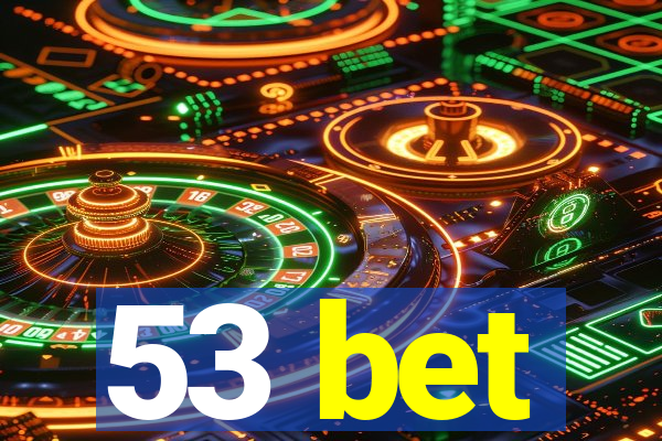 53 bet